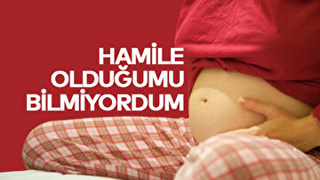 Hamile Olduğumu Bilmiyordum