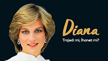 Dıana: Trajedi mi, İhanet mi?