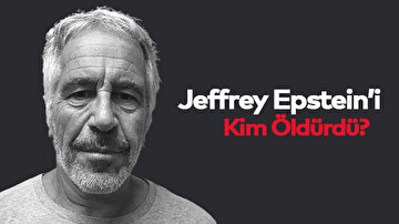 Jeffrey Epstein'i Kim Öldürdü?