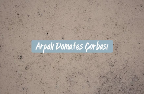Domates Çorbası Tarifi Domates Çorbası Tarifi
